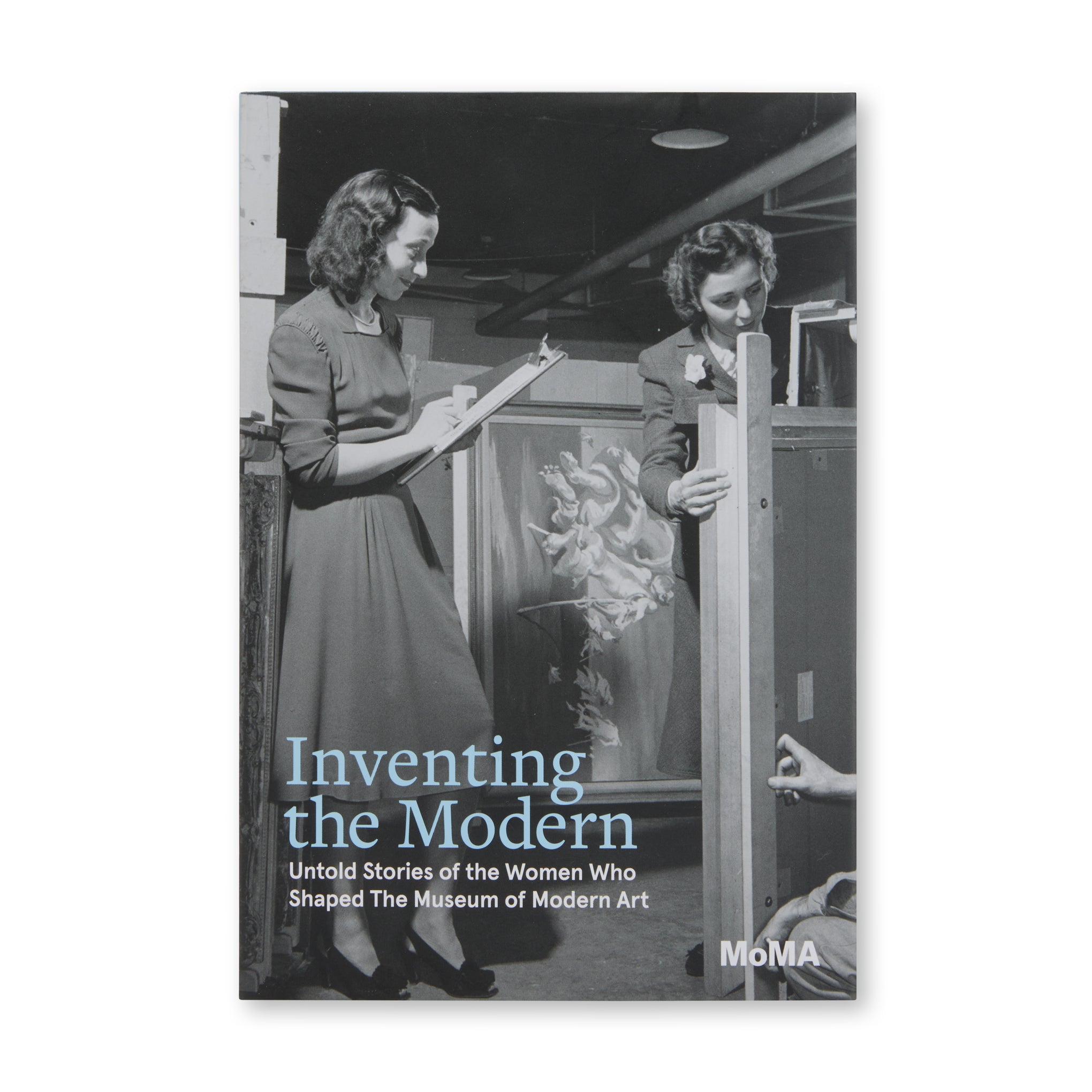 Inventing the Modern: Women Who Shaped MoMA - Hardcover Book
