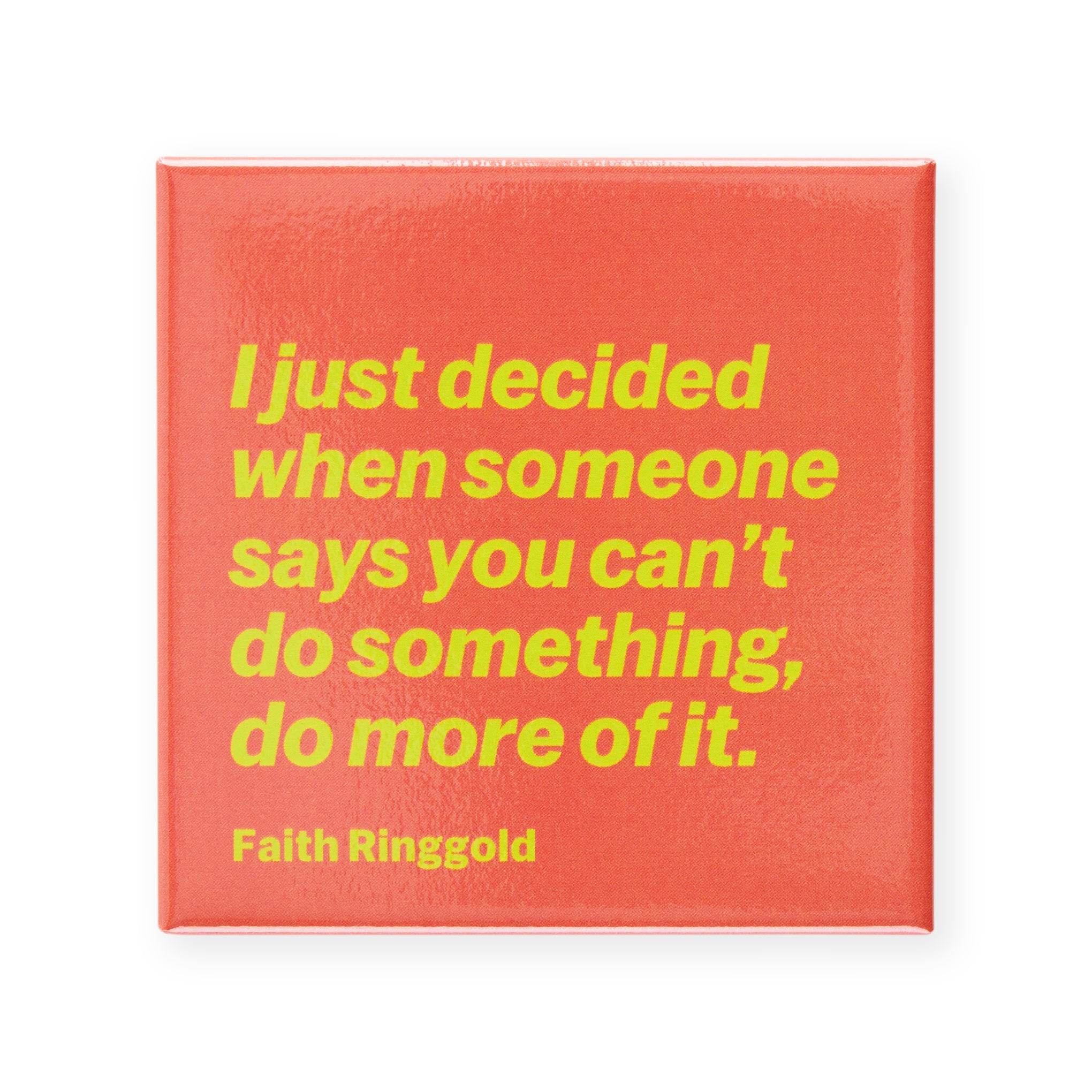Faith Ringgold Inspirational Quote Magnet – 3x3" Art Gift