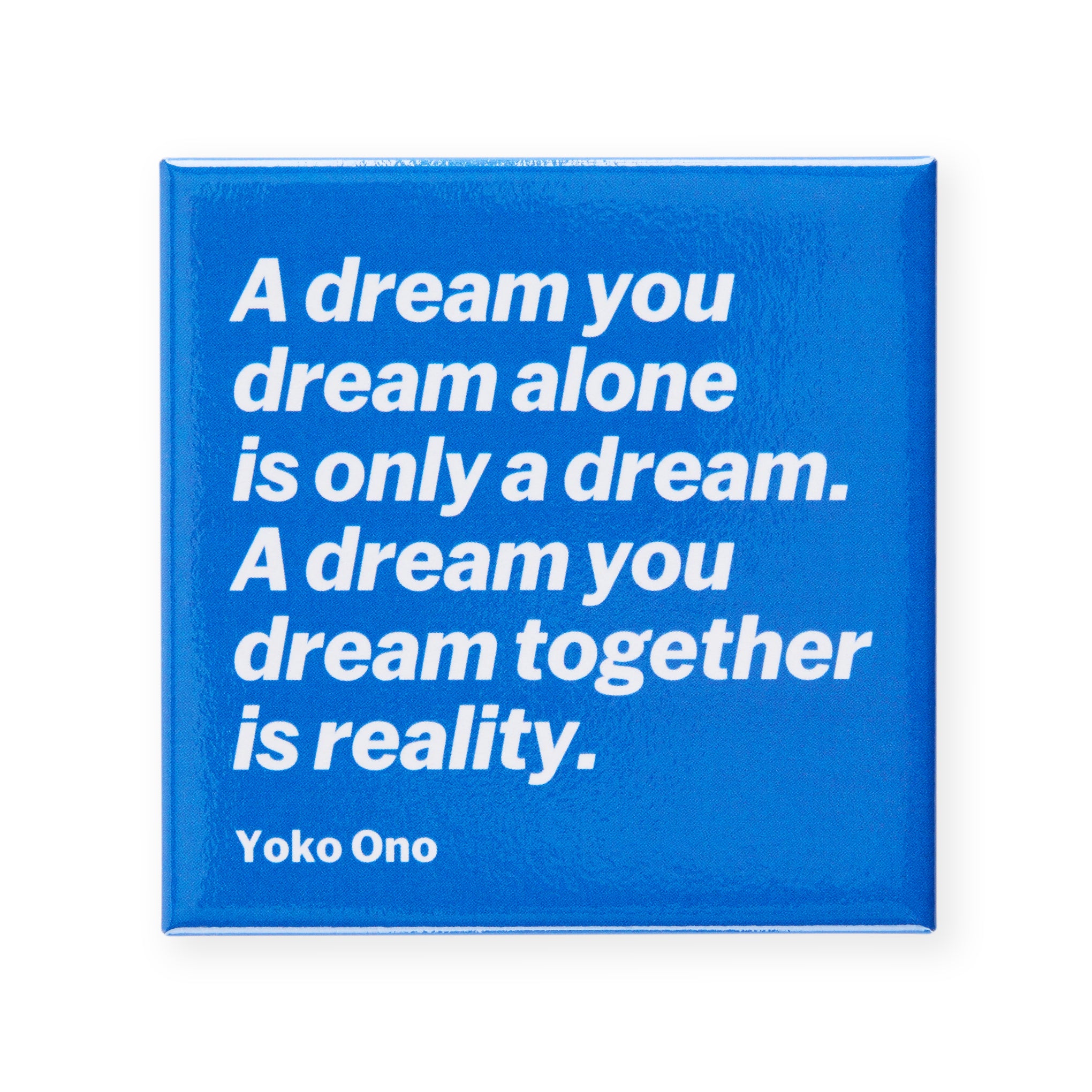 Yoko Ono Quote Magnet - Inspirational Dream Gift - 3x3" Artwork