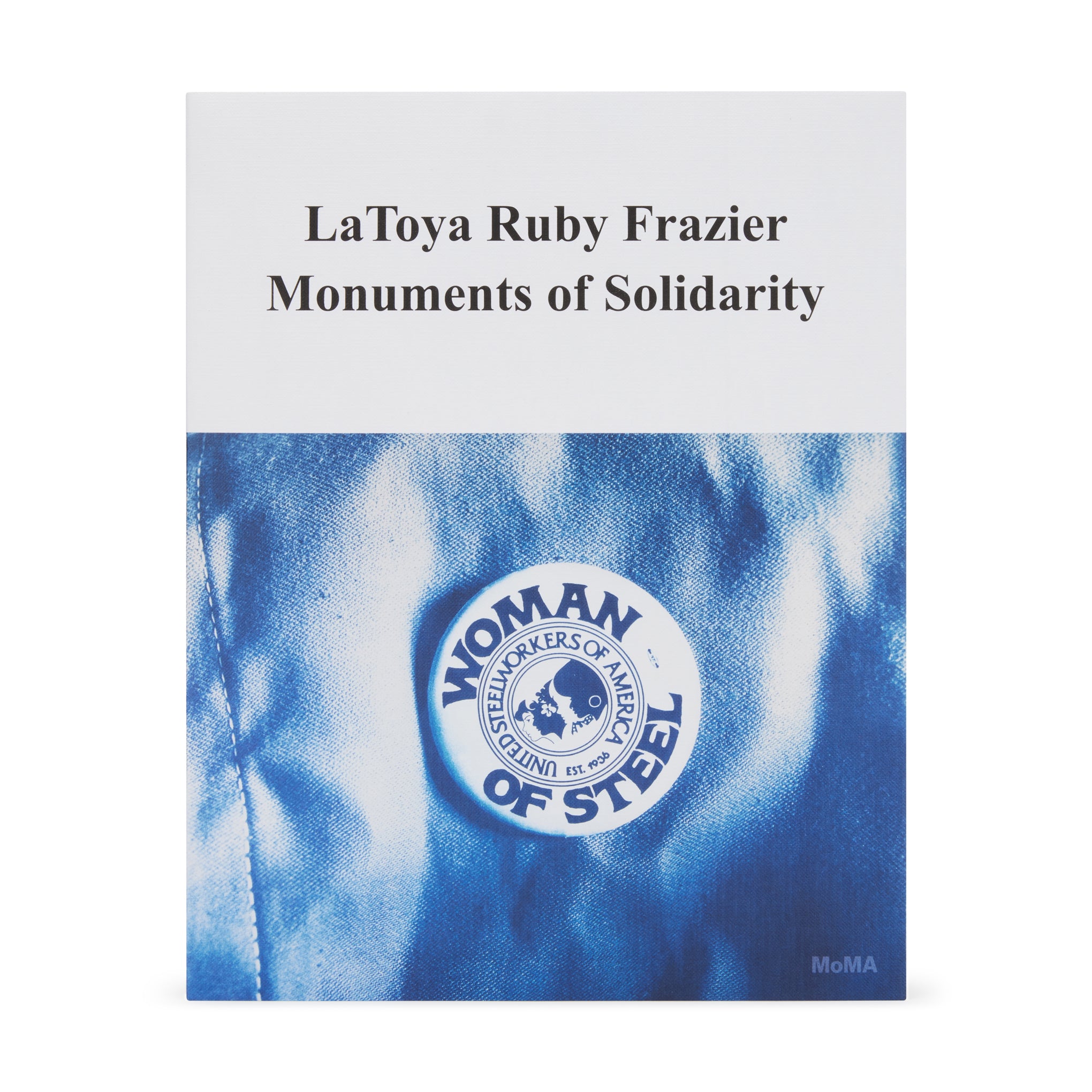 LaToya Ruby Frazier Monuments of Solidarity Art Book Paperback