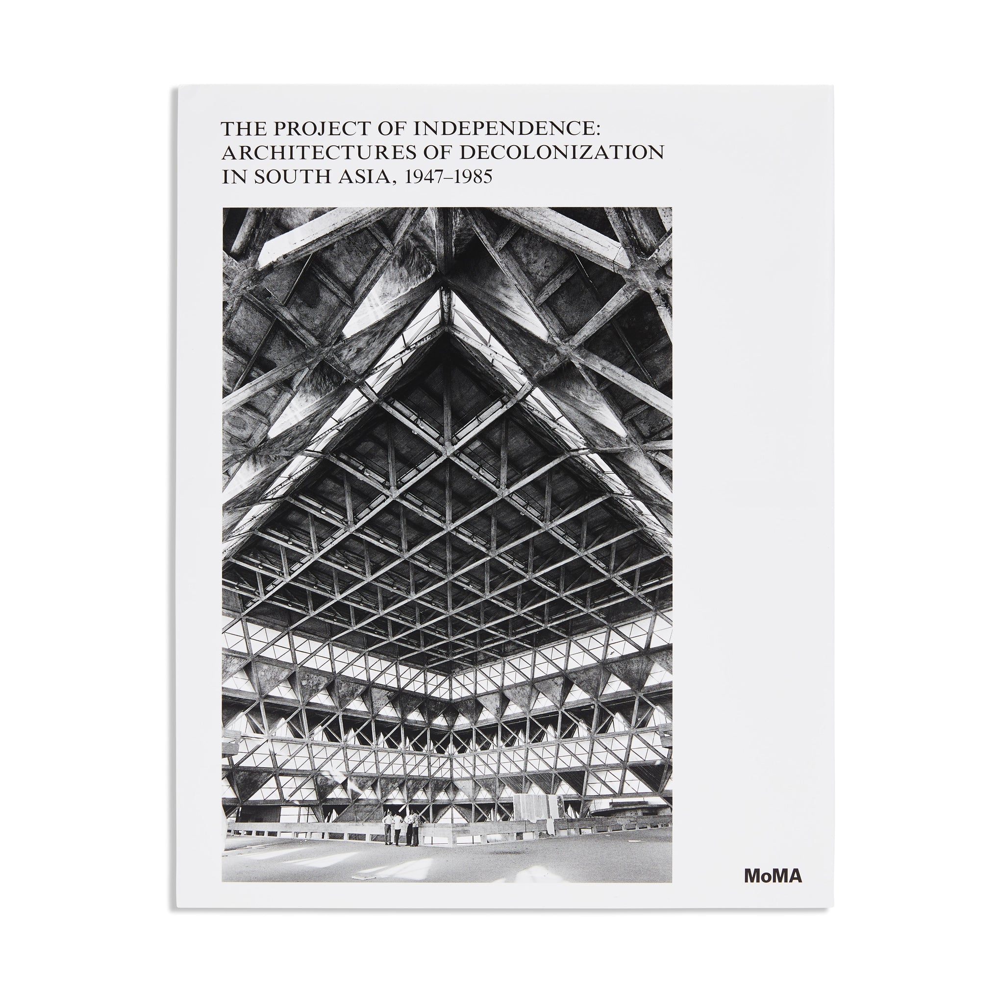The Project of Independence: South Asian Architecture 1947–1985 Hardcover Book